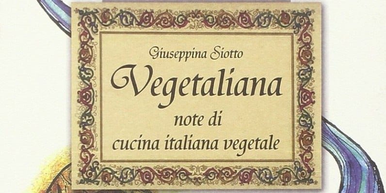 Al momento stai visualizzando VEGETALIANA, note di cucina italiana vegetale
