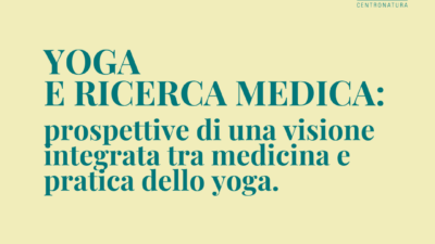 Yoga e ricerca medica:  prospettive di una visione integrata tra medicina e pratica dello yoga.