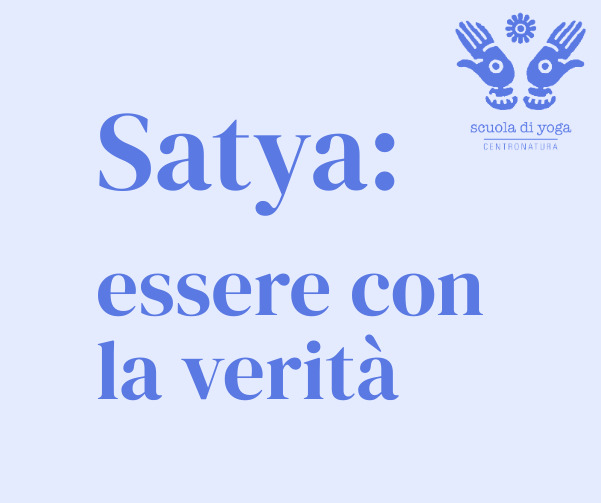 Al momento stai visualizzando Satya: essere con la verità