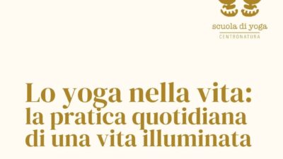 Consigli di lettura. Lo yoga nella vita: la pratica quotidiana di una vita illuminata di Donna Farhi